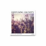 Diffusing Dignity: A Collection of Meditations